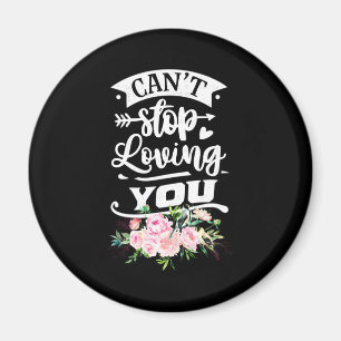 Wedding Gifts   Can Not Stop Loving You Magnet