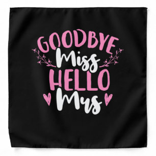 Wedding Gifts Goodbye Miss Hello Mrs Bandana