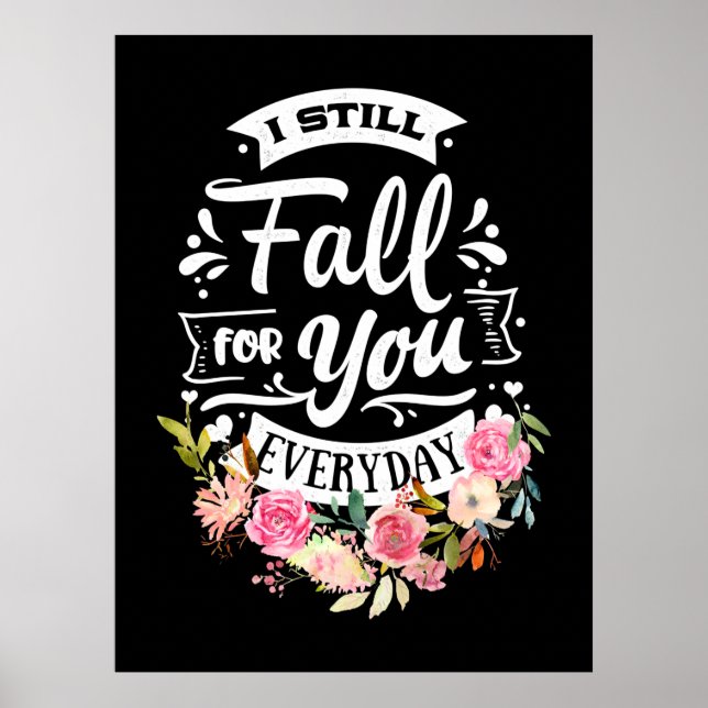Wedding Gifts | I Still Fall For You Everyday Poster (Front)