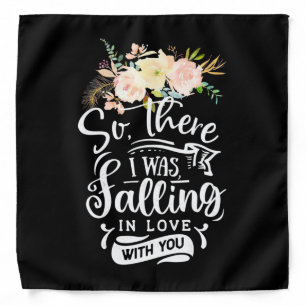Wedding Gifts I Was Falling In Love With You Bandana