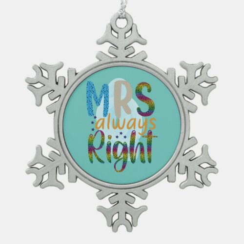 Wedding Gifts  Mrs Always Right Snowflake Pewter Christmas Ornament