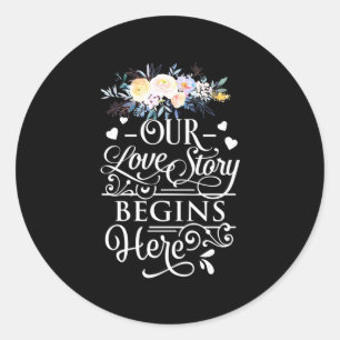Wedding Gifts   Our Love Story Begins Here Classic Round Sticker