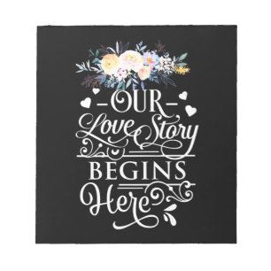 Wedding Gifts Our Love Story Begins Here Notepad