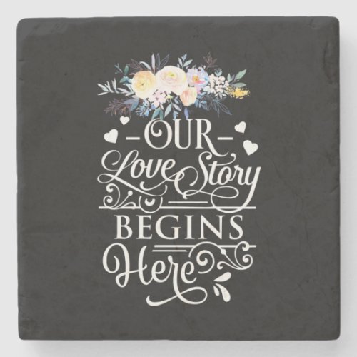 Wedding Gifts  Our Love Story Begins Here Stone Coaster