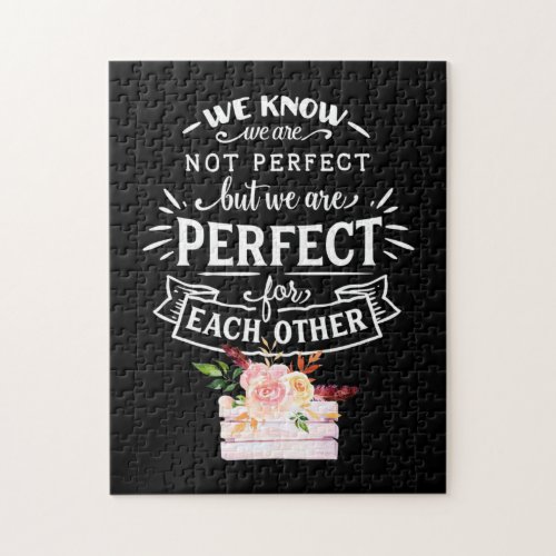 Wedding Gifts  We Are Perfect For Each Other Jigsaw Puzzle