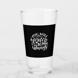 Wedding Gifts You Will Forever Be My Always Glass