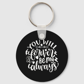 Wedding Gifts | You Will Forever Be My Always Keychain