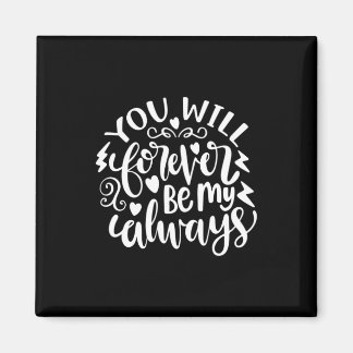 Wedding Gifts | You Will Forever Be My Always Magnet