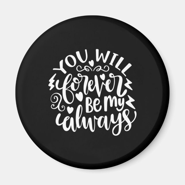 Wedding Gifts | You Will Forever Be My Always Magnet (Front)
