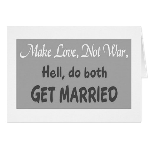 WEDDING HUMOR_MAKE LOVE NOT WAR_OR GET MARRIED