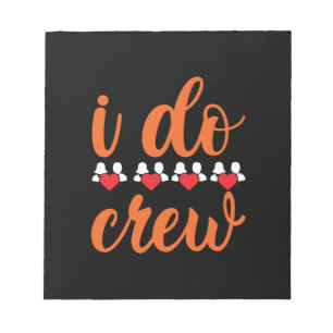 Wedding I Do Crew Notepad