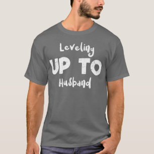 Wedding Leveling Up to Husband Marriage Sayings T-Shirt