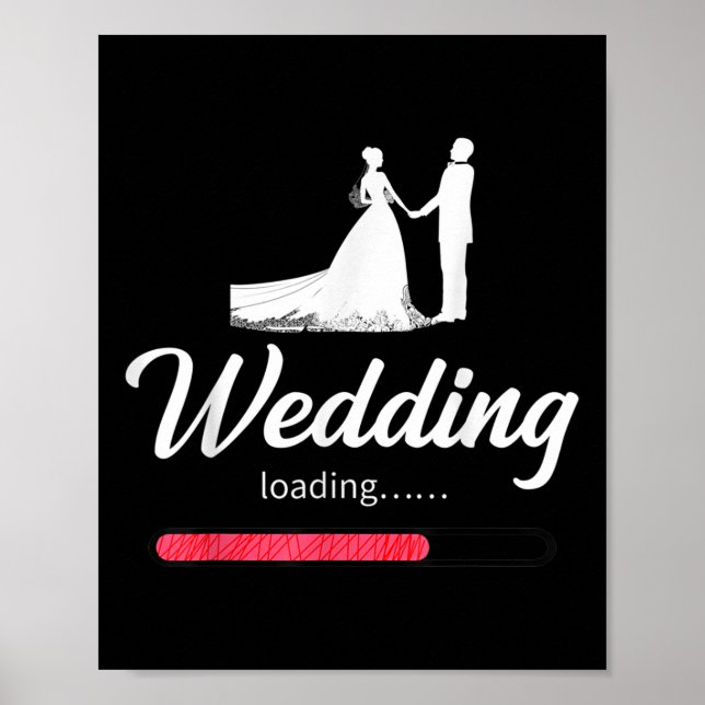 Wedding Loading- Funny Bride Groom Engagement Marr Poster (Front)