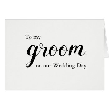 Wedding Love Message To Groom Card by LittleBayleigh at Zazzle
