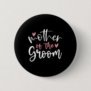 Wedding Mother Of Groom Mom Bachelorette Party Gro Button