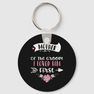 Wedding Mother Of The Groom I Loved Him First - Mo Keychain