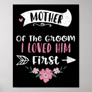 Wedding Mother Of The Groom I Loved Him First - Mo Poster