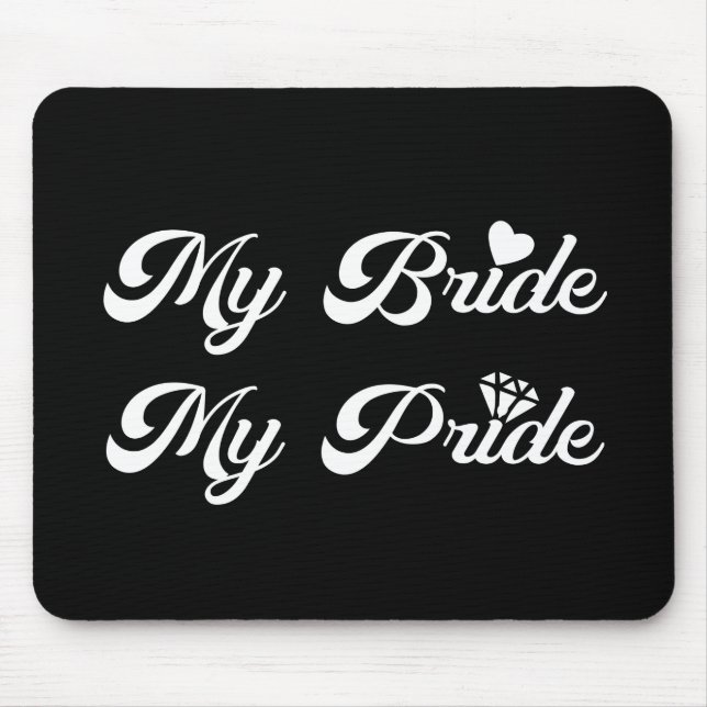 Wedding - My Bride My Pride - Proud Groom Mouse Pad (Front)