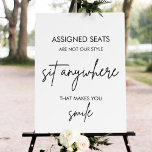 Wedding No Assigned Seats, Sit Anywhere Sign<br><div class="desc">Modern wedding seating sign features calligraphy signature font and the Assigned seats are not our style,  sit anywhere that makes you smile. Click the "design tool" button to customize further.</div>
