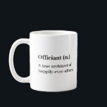 Wedding Officiant Definition Thank You Mug<br><div class="desc">Celebrate the person who made your special day possible with this charming officiant mug. One side features a playful definition recognizing the officiant as the architect of happily-ever-afters, while the other side shares a heartfelt thank-you message for their warmth and wisdom. Perfect as a thoughtful keepsake or thank-you gift, this...</div>