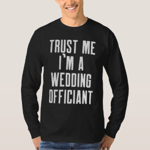Wedding Officiant Trust Internet Ordained Minister T-Shirt