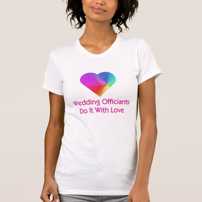 Wedding Officiants Do It With Love T-Shirt (Front)
