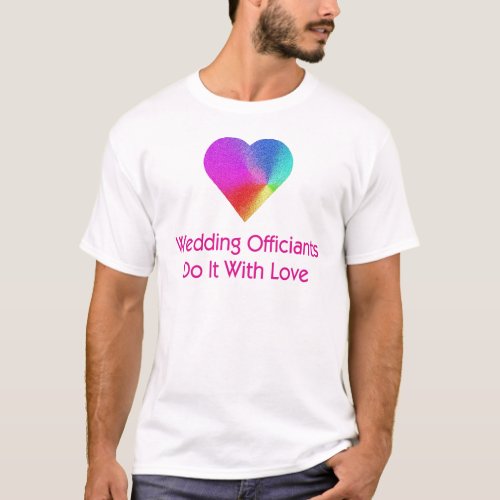 Wedding Officiants Do It With Love T_Shirt