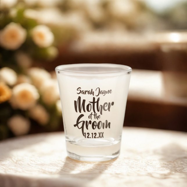 Wedding Parent Mother of the Groom Shot Glass (For the Mother of the Groom. Just add her name and your wedding date)