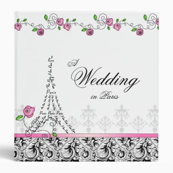 Wedding Photo Album Paris Eiffel Tower Pink Roses 3 Ring Binder by WeddingShop88 at Zazzle