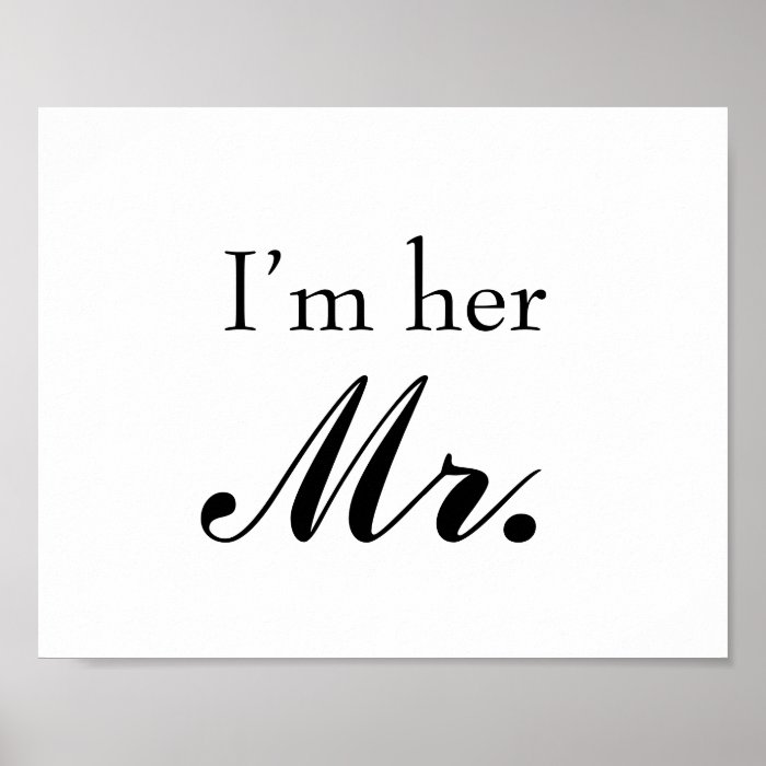 Wedding photo prop sign "I'm her Mr" for the groom Posters