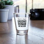 Wedding Proposal Groomswoman Shot Glass<br><div class="desc">What's a nicer way than asking your Groomswoman to be in your wedding party,  than getting her a personalized shot glass. Just add her name and your wedding date</div>