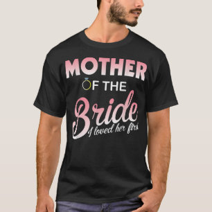 Wedding Rings Married Mother Of The Bride I Loved T-Shirt