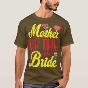 Wedding ShowerBridal Party Mom Bride Mother of the T-Shirt