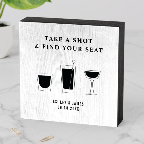 Wedding Sign Take A Shot And Find Your Seat Wooden Box Sign