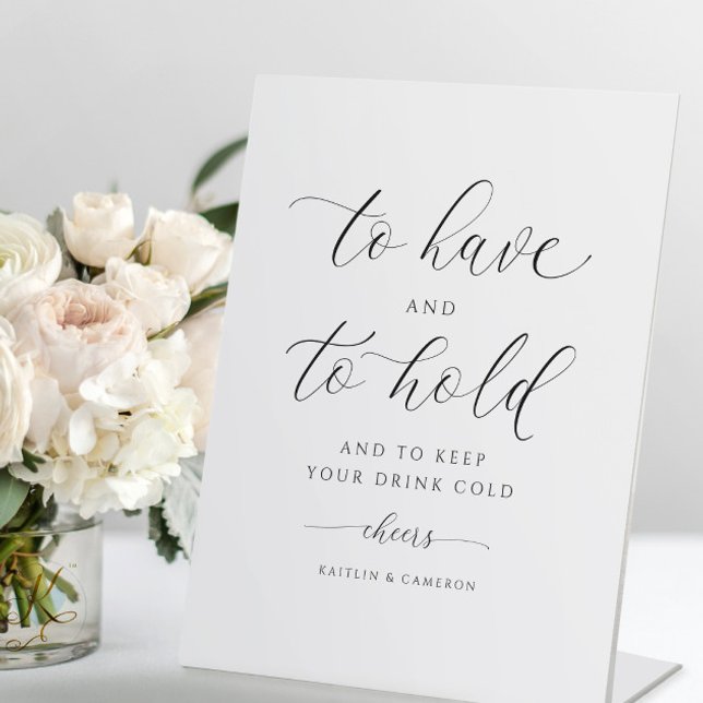 Wedding To Have & To Hold Keep Your Drink Cold Pedestal Sign (to have and to hold and to keep your drink cold wedding sign - elegant romantic and modern script)