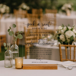 Wedding Unplugged Ceremony Pick a Seat not a Side Acrylic Sign