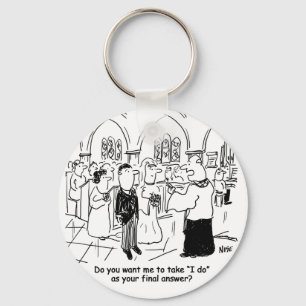 Wedding Vows - I Do As the Final Answer. Funny Keychain
