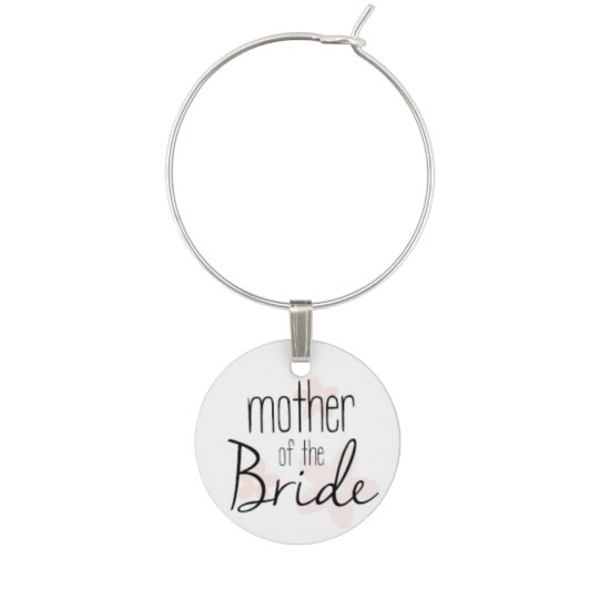Wedding Wine Glass Charm - Mother of the Bride | Zazzle.com Wedding Wine Glass Charm - Mother of the Bride | Zazzle.com