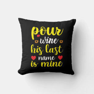 Wedding Wine His Last Name Is Mine Throw Pillow