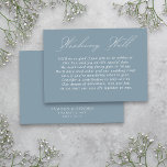 Wedding Wishing Well Calligraphy Script Dusty Blue Enclosure Card<br><div class="desc">Modern wedding wishing well insert card with elegant script calligraphy and editable poem. Minimalist yet striking design in dusty blue and white. Coordinating invitations, stationery and day of event decor can be found in my Wedding Colors collection. If you would like different colors or additional templates for matching products, please...</div>