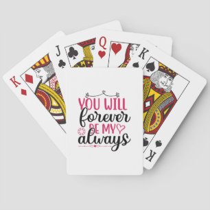 Wedding You Will Forever Be My Always Poker Cards