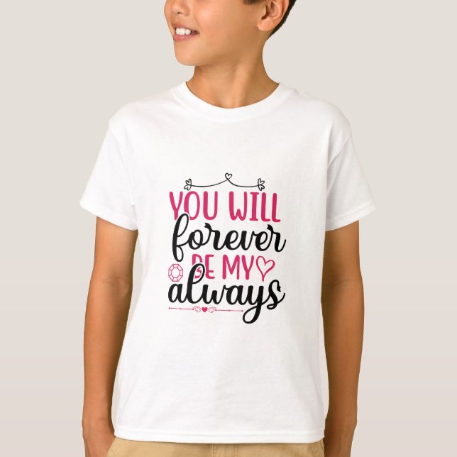 Wedding You Will Forever Be My Always T-Shirt (Front)
