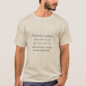 Weddings And Funerals T-shirt by angelworks at Zazzle