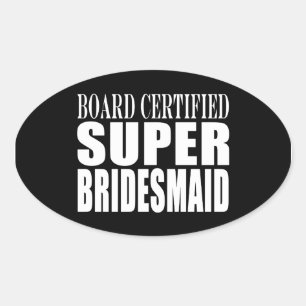 Weddings Favors Tokens & Thanks : Super Bridesmaid Oval Sticker