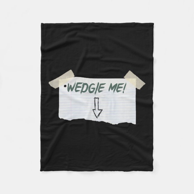 Wedgie Me Funny Saying With Tape And Arrow Guideli Fleece Blanket (Front)