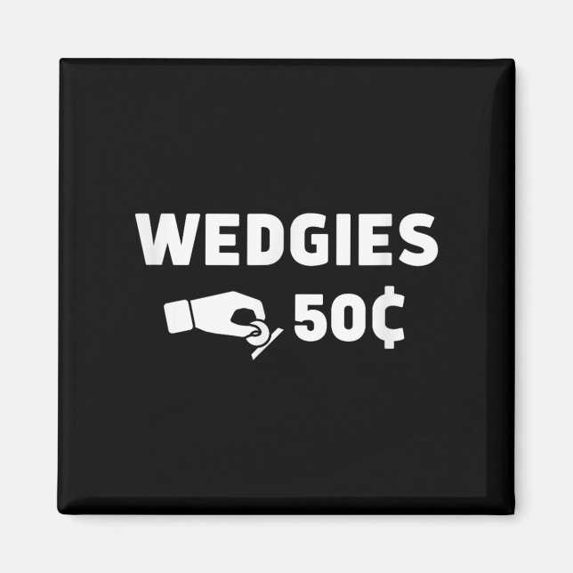 Wedgies 50 Cents Funny Insert Coins Design  Magnet (Front)