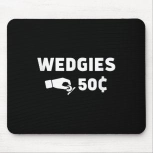 Wedgies 50 Cents Funny Insert Coins Design  Mouse Pad