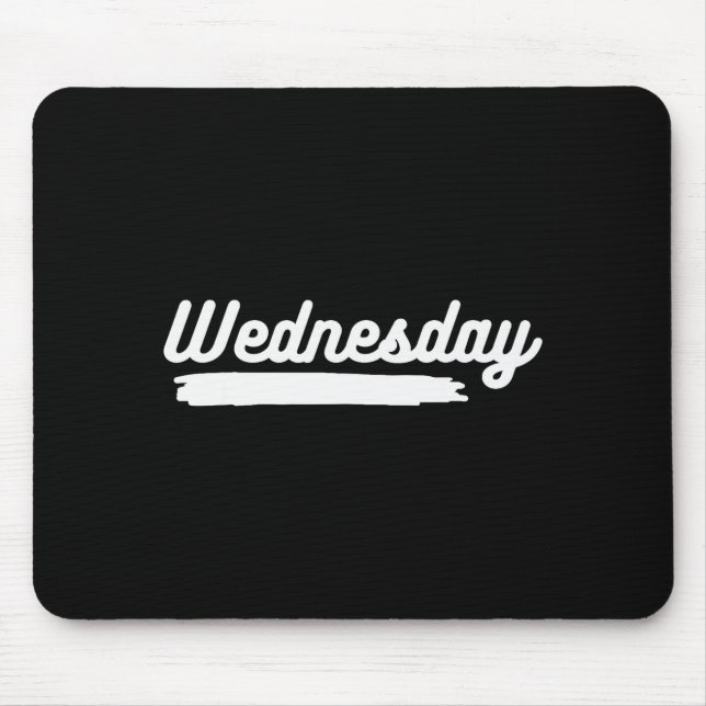 Wednesday Fun Day Of Week Spending Your Life With  Mouse Pad (Front)