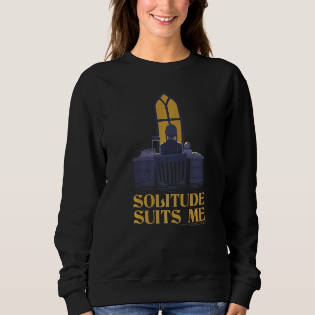 Wednesday Solitude Suits Me Quote Poster   Sweatshirt (Front)