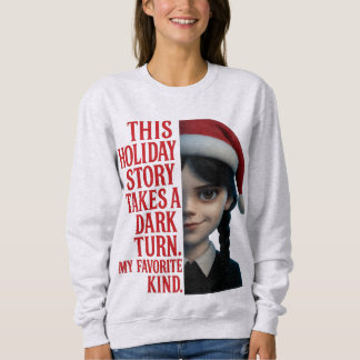 Wednesday “This Holiday Story Takes a Dark Turn”  Sweatshirt